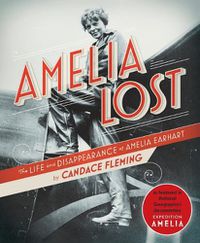 Cover image for Amelia Lost: The Life and Disappearance of Amelia Earhart