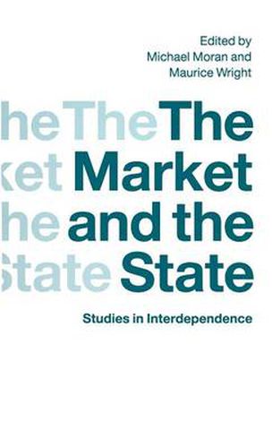 Cover image for The Market and the State: Studies in Interdependence