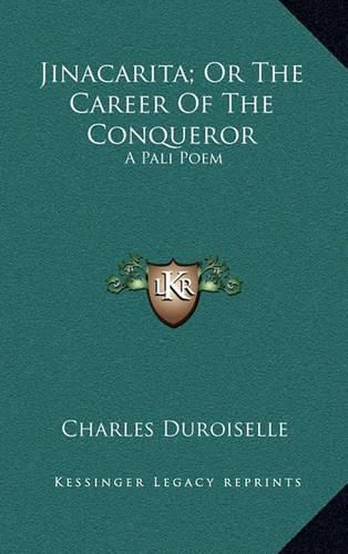 Cover image for Jinacarita; Or the Career of the Conqueror: A Pali Poem