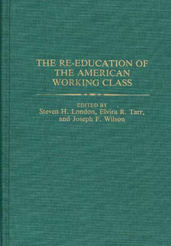 Cover image for The Re-education of the American Working Class