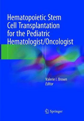 Cover image for Hematopoietic Stem Cell Transplantation for the Pediatric Hematologist/Oncologist