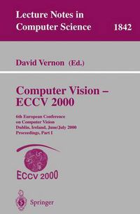 Cover image for Computer Vision - ECCV 2000: 6th European Conference on Computer Vision Dublin, Ireland, June 26 - July 1, 2000 Proceedings, Part I