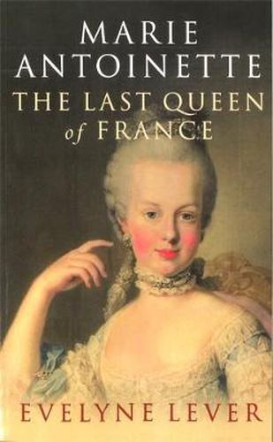 Cover image for Marie Antoinette: The last Queen of France