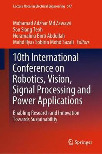 Cover image for 10th International Conference on Robotics, Vision, Signal Processing and Power Applications: Enabling Research and Innovation Towards Sustainability