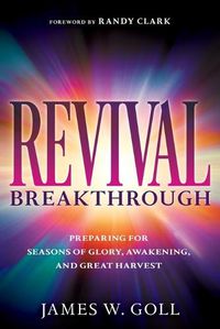 Cover image for Revival Breakthrough: Preparing for Seasons of Glory, Awakening, and Great Harvest