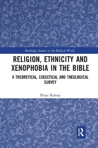 Cover image for Religion, Ethnicity and Xenophobia in the Bible: A Theoretical, Exegetical and Theological Survey