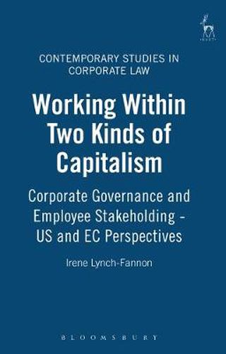 Cover image for Working Within Two Kinds of Capitalism: Corporate Governance and Employee Stakeholding - US and EC Perspectives