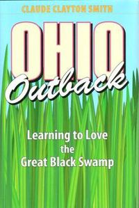 Cover image for Ohio Outback: Learning to Love the Great Black Swamp