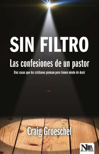 Sin Filtro: Las Confesiones de Un Pastor