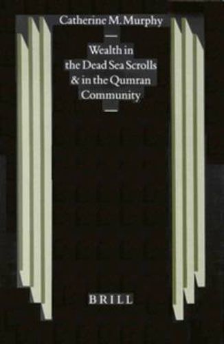 Cover image for Wealth in the Dead Sea Scrolls and in the Qumran Community