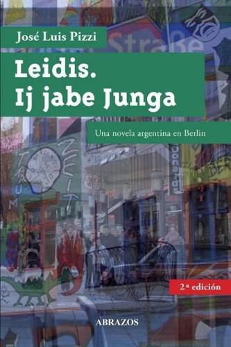 Cover image for Leidis. Ij Jabe Junga.: Una Novela Argentina En Berl n