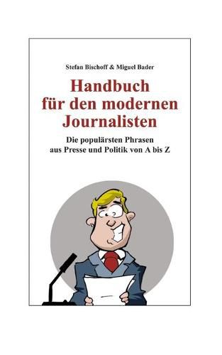 Cover image for Handbuch fur den modernen Journalisten: Die popularsten Phrasen aus Presse und Politik von A bis Z