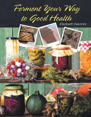 Cover image for Ferment Your Way to Good Health