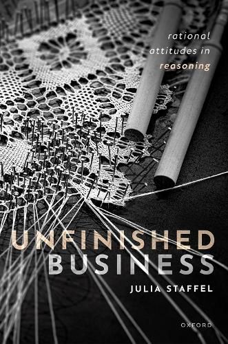 Cover image for Unfinished Business: Rational Attitudes in Reasoning