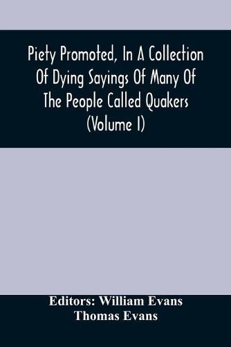 Cover image for Piety Promoted, In A Collection Of Dying Sayings Of Many Of The People Called Quakers (Volume I)