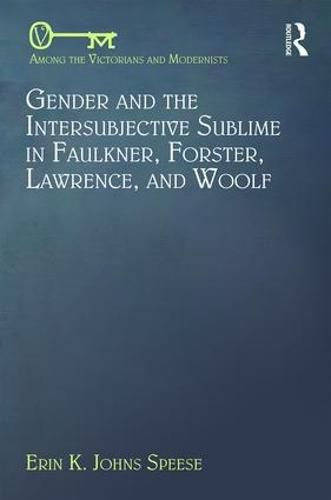 Cover image for Gender and the Intersubjective Sublime in Faulkner, Forster, Lawrence, and Woolf