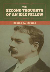 Cover image for The Second Thoughts of an Idle Fellow