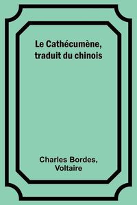 Cover image for Le Cathecumene, traduit du chinois