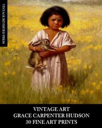 Cover image for Vintage Art: Grace Carpenter Hudson: 30 Fine Art Prints: Figurative Portraits for Framing and Home Decor.