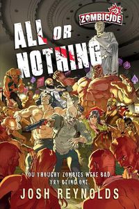 Cover image for All or Nothing: A Zombicide: Novel