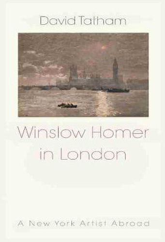 Winslow Homer in London: New York Artist Abroad 1881-1882