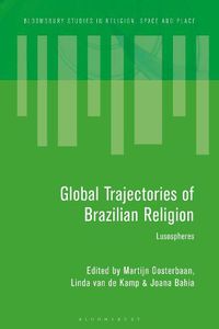 Cover image for Global Trajectories of Brazilian Religion: Lusospheres