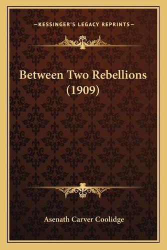 Cover image for Between Two Rebellions (1909)