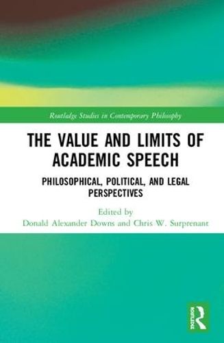 Cover image for The Value and Limits of Academic Speech: Philosophical, Political, and Legal Perspectives