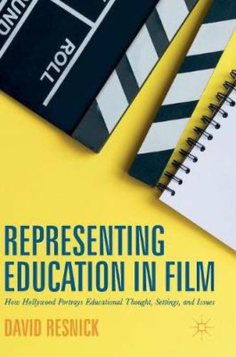 Cover image for Representing Education in Film: How Hollywood Portrays Educational Thought, Settings, and Issues