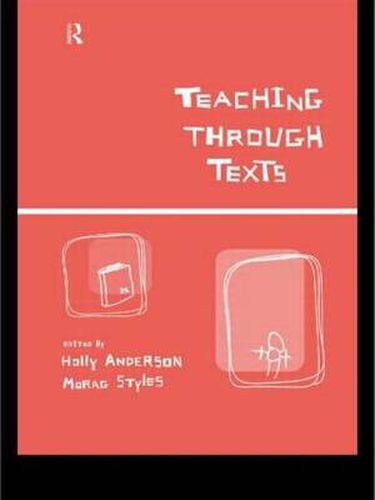 Cover image for Teaching Through Texts: Promoting Literacy Through Popular and Literary Texts in the Primary Classroom