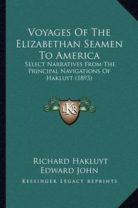 Cover image for Voyages of the Elizabethan Seamen to America: Select Narratives from the Principal Navigations of Hakluyt (1893)