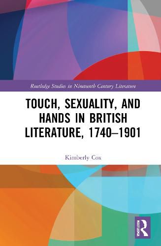 Cover image for Touch, Sexuality, and Hands in British Literature, 1740-1901