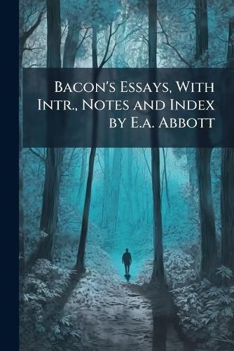 Cover image for Bacon's Essays, With Intr., Notes and Index by E.a. Abbott