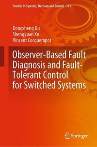 Cover image for Observer-Based Fault Diagnosis and Fault-Tolerant Control for Switched Systems