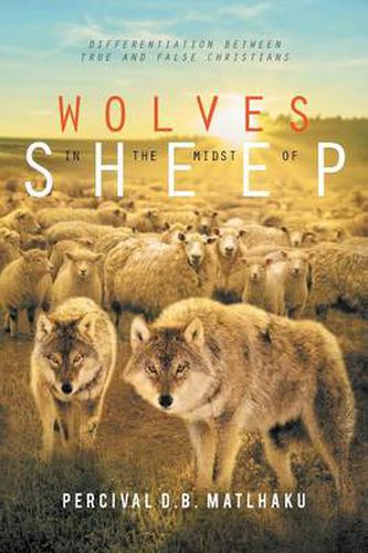 Cover image for Wolves in the Midst of Sheep: Differentiation Between True and False Christians