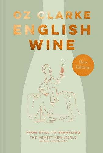 English Wine: From Still to Sparkling: the Newest New World Wine Country