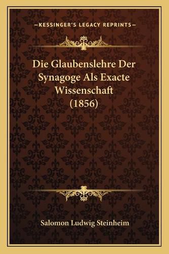 Die Glaubenslehre Der Synagoge ALS Exacte Wissenschaft (1856)