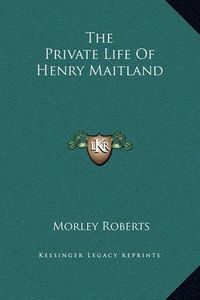 Cover image for The Private Life of Henry Maitland