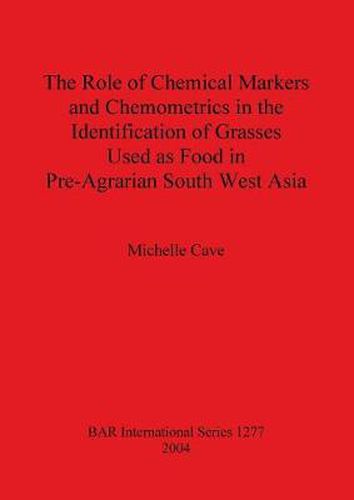 Cover image for The Role of Chemical Markers and Chemometrics in the Identification of Grasses Used as Food in Pre-agrarian South West Asia