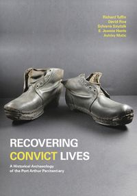 Cover image for Recovering Convict Lives: A Historical Archaeology of the Port Arthur Penitentiary