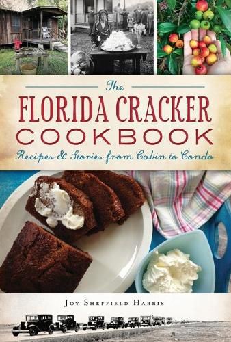 Cover image for The Florida Cracker Cookbook: Recipes and Stories from Cabin to Condo