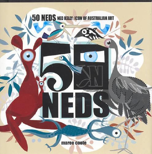 Cover image for 50 Neds: Ned Kelly, Icon of Australian Art