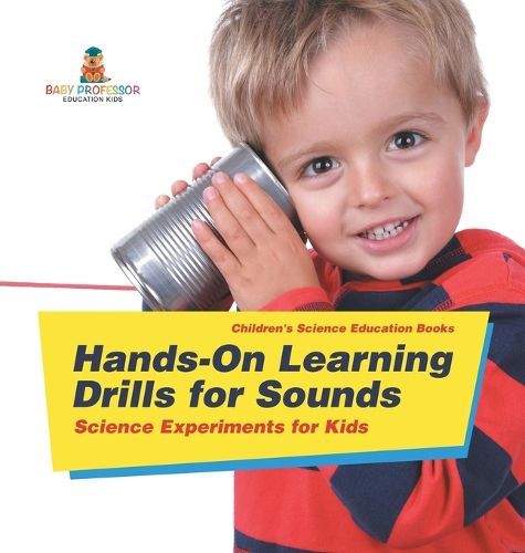 Cover image for Hands-On Learning Drills for Sounds - Science Experiments for Kids Children's Science Education books