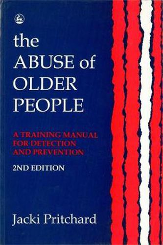 Cover image for The Abuse of Older People: A Training Manual for Detection and Prevention