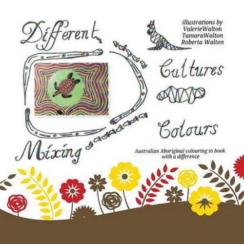 Cover image for Different Cultures, Mixing Colours: Australian Aboriginal Colouring in Book with a Difference