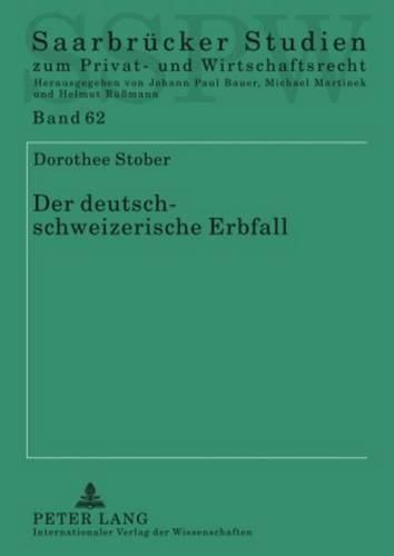 Cover image for Der Deutsch-Schweizerische Erbfall: Eine Rechtsvergleichende Und International-Privatrechtliche Analyse