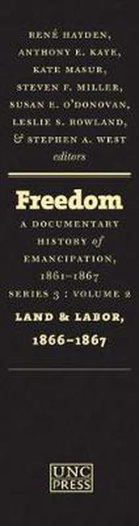Cover image for Freedom: A Documentary History of Emancipation, 1861-1867: Series 3, Volume 2: Land and Labor, 1866-1867