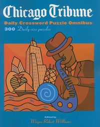 Cover image for Chicago Tribune Daily Crossword Puzzle Omnibus: 300 Daily-Size Puzzles