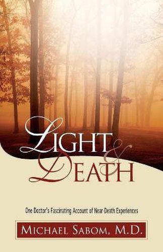 Cover image for Light and Death: One Doctor's Fascinating Account of Near-Death Experiences