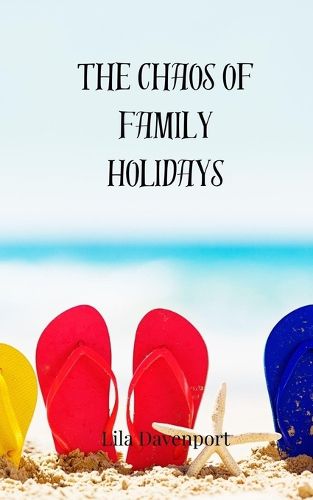 Cover image for The Chaos of Family Holidays